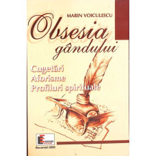 OBSESIA GANDULUI. CUGETARI, AFORISME, PROFILURI SPIRITUALE