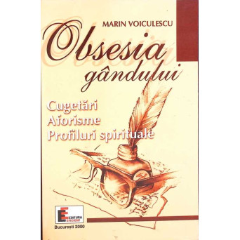 OBSESIA GANDULUI. CUGETARI, AFORISME, PROFILURI SPIRITUALE