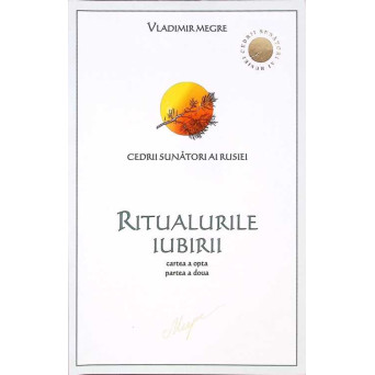 CEDRII SUNATORI AI RUSIEI VOL.8 RITUALURILE IUBIRII PARTEA 2