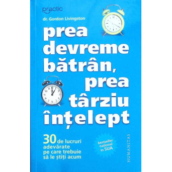 PREA DEVREME BATRAN, PREA TARZIU INTELEPT