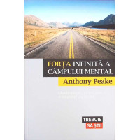 FORTA INFINITA A CAMPULUI MENTAL. GLANDA PINEALA, POARTA SPRE O CONSTIINTA SUPERIOARA FORTA INFINITA A CAMPULUI MENTAL. GLANDA PINEALA, POARTA SPRE O CONSTIINTA SUPERIOARA