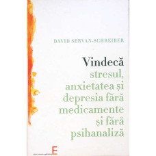 VINDECA STRESUL, ANXIETATEA SI DEPRESIA FARA MEDICAMENTE SI FARA PSIHANALIZA