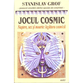 JOCUL COSMIC. EXPLORARI ALE FRONTIERELOR CONSTIINTEI UMANE