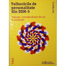 TULBURARILE DE PERSONALITATE DIN DSM-5. EVALUARE, CONCEPTUALIZARE DE CAZ SI TRATAMENT