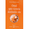 OMUL SPRE VICTORIA DESTINULUI SAU