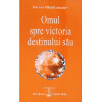 OMUL SPRE VICTORIA DESTINULUI SAU OMUL SPRE VICTORIA DESTINULUI SAU