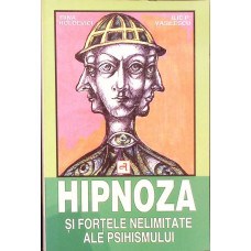 HIPNOZA SI FORTELE NELIMITATE ALE PSIHISMULUI