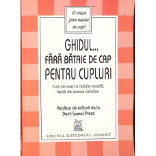 GHIDUL FARA BATAIE DE CAP PENTRU CUPLURI GHIDUL FARA BATAIE DE CAP PENTRU CUPLURI