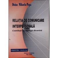 RELATIA DE COMUNICARE INTERPERSONALA. CONTRIBUTII LA O TIPOLOGIE DISCURSIVA