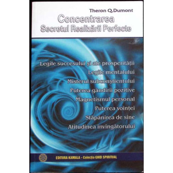 CONCENTRAREA, SECRETUL REALIZARII PERFECTE