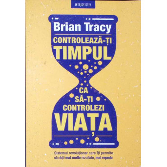 CONTROLEAZA-TI TIMPUL CA SA-TI CONTROLEZI VIATA