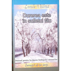 DUREREA ESTE IN SUFLETUL TAU. MANUAL PENTRU INVATAREA LIMBAJULUI STRESURILOR