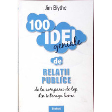 100 IDEI GENIALE DE RELATII PUBLICE DE LA COMPANII DE TOP DIN INTREAGA LUME