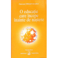 O EDUCATIE CARE INCEPE INAINTE DE NASTERE O EDUCATIE CARE INCEPE INAINTE DE NASTERE