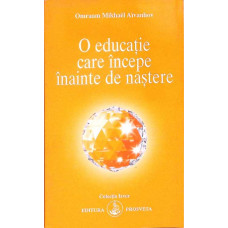 O EDUCATIE CARE INCEPE INAINTE DE NASTERE O EDUCATIE CARE INCEPE INAINTE DE NASTERE