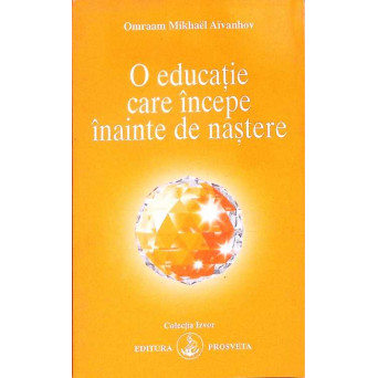 O EDUCATIE CARE INCEPE INAINTE DE NASTERE