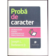 PROBA DE CARACTER. SA INTELEGEM ESENTA LEADERSHIPULUI PRIN LITERATURA