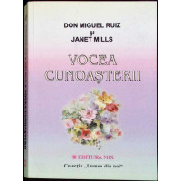 VOCEA CUNOASTERII. O CARTE A INTELEPCIUNII TOLTECE VOCEA CUNOASTERII. O CARTE A INTELEPCIUNII TOLTECE