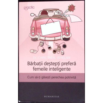 BARBATII DESTEPTI PREFERA FEMEILE INTELIGENTE (CUM SA-TI GASESTI PERECHEA POTRIVITA)