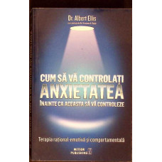 CUM SA VA CONTROLATI ANXIETATEA INAINTE CA ACEASTA SA VA CONTROLEZE