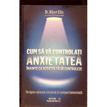 CUM SA VA CONTROLATI ANXIETATEA INAINTE CA ACEASTA SA VA CONTROLEZE
