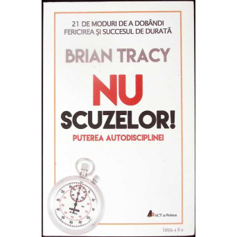 NU SCUZELOR! PUTEREA AUTODISCIPLINEI