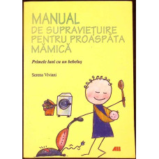 MANUAL DE SUPRAVIETUIRE PENTRU PROASPATA MAMICA MANUAL DE SUPRAVIETUIRE PENTRU PROASPATA MAMICA