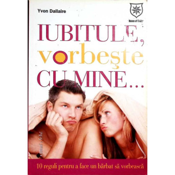 IUBITULE, VORBESTE CU MINE...
