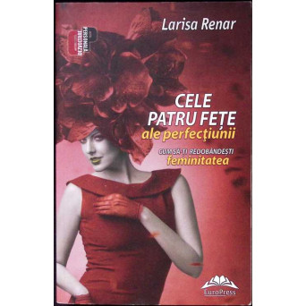 CELE PATRU FETE ALE PERFECTIUNII. CUM SA-TI REDOBANDESTI FEMINITATEA