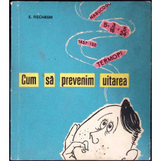 CUM SA PREVENIM UITAREA