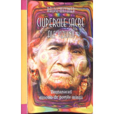 CIUPERCILE SACRE ALE VIZIUNII. TEONANACATL DINCOLO DE PORTILE MINTII