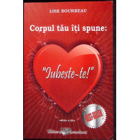 CORPUL TAU ITI SPUNE: IUBESTE-TE!