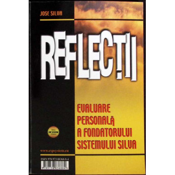 REFLECTII. EVALUAREA PERSONALA A FONDATORULUI SISTEMULUI SILVA. RELAXEAZA-TE, ESTE BINE PENTRU TINE