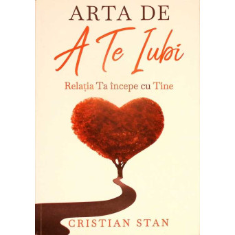 ARTA DE A TE IUBI. RELATIA TA INCEPE CU TINE
