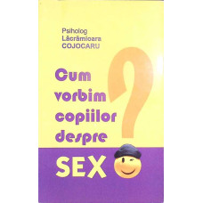 CUM VORBIM COPIILOR DESPRE SEX?