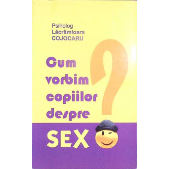 CUM VORBIM COPIILOR DESPRE SEX?