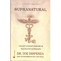 SUPRANATURAL. CUM POT OAMENII OBISNUITI SA FACA LUCRURI NEOBISNUITE