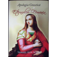 APOLOGIA GNOSTICA A ETERNULUI FEMININ