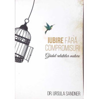 IUBIRE FARA COMPROMISURI. GHIDUL RELATIILOR MATURE IUBIRE FARA COMPROMISURI. GHIDUL RELATIILOR MATURE