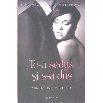 TE-A SEDUS SI S-A DUS. CUM SCHIMBI POVESTEA