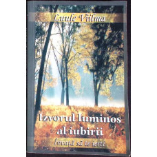 IZVORUL LUMINOS AL IUBIRII. INVATA SA TE IERTI