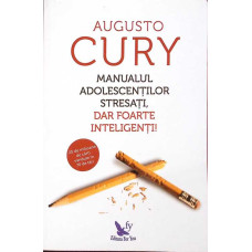 MANUALUL ADOLESCENTILOR STRESATI, DAR FOARTE INTELIGENTI