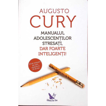 MANUALUL ADOLESCENTILOR STRESATI, DAR FOARTE INTELIGENTI