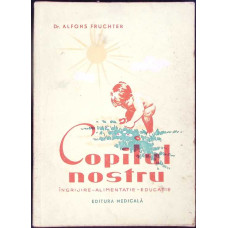 COPILUL NOSTRU. INGRIJIRE-ALIMENTATIE-EDUCATIE