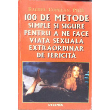 100 DE METODE SIMPLE SI SIGURE PENTRU A NE FACE VIATA SEXUALA EXTRAORDINAR DE FERICITA