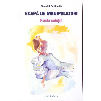 SCAPA DE MANIPULATORI. EXISTA SOLUTII!