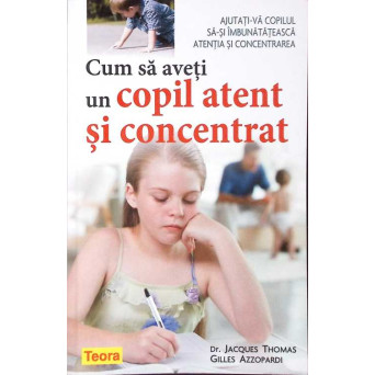 CUM SA AVETI UN COPIL ATENT SI CONCENTRAT