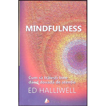 MINDFULNESS. CUM SA TRAIESTI BINE DAND DOVADA DE ATENTIE