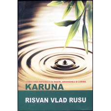 KARUNA, VINDECAREA NATURALA CU INGERI, ARHANGHELI SI LUMINA KARUNA, VINDECAREA NATURALA CU INGERI, ARHANGHELI SI LUMINA