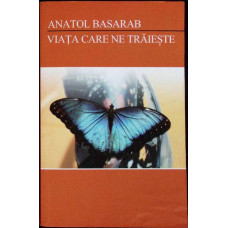 VIATA CARE NE TRAIESTE (CU AUTOGRAFUL AUTORULUI)